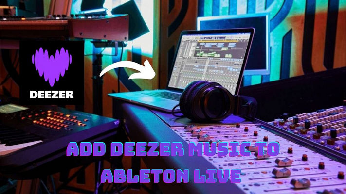 How to Add Deezer Music to Ableton Live?